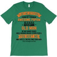 I Get My Attitude From My Freakin Awesome Papaw Gi T-shirt | Artistshot