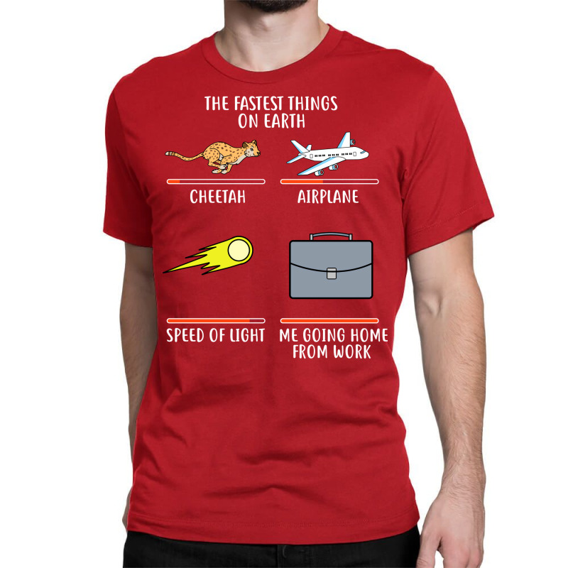 End Of Work For Workers Gift Classic T-shirt by levishcrecerl | Artistshot