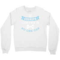 If Grandpa Cant Fix It No One Can Green Crewneck Sweatshirt | Artistshot