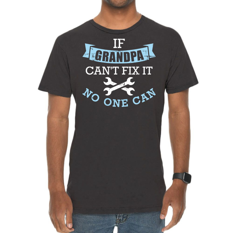 If Grandpa Cant Fix It No One Can Green Vintage T-shirt | Artistshot