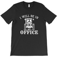 I Will Be In My Office T-shirt | Artistshot