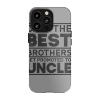 Only Best Brothers Promoted Uncle Godfather Girl Iphone 13 Pro Case | Artistshot