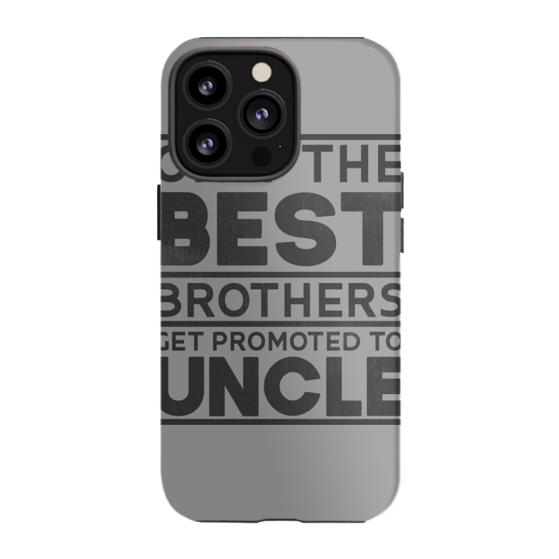 Only Best Brothers Promoted Uncle Godfather Girl Iphone 13 Pro Case | Artistshot