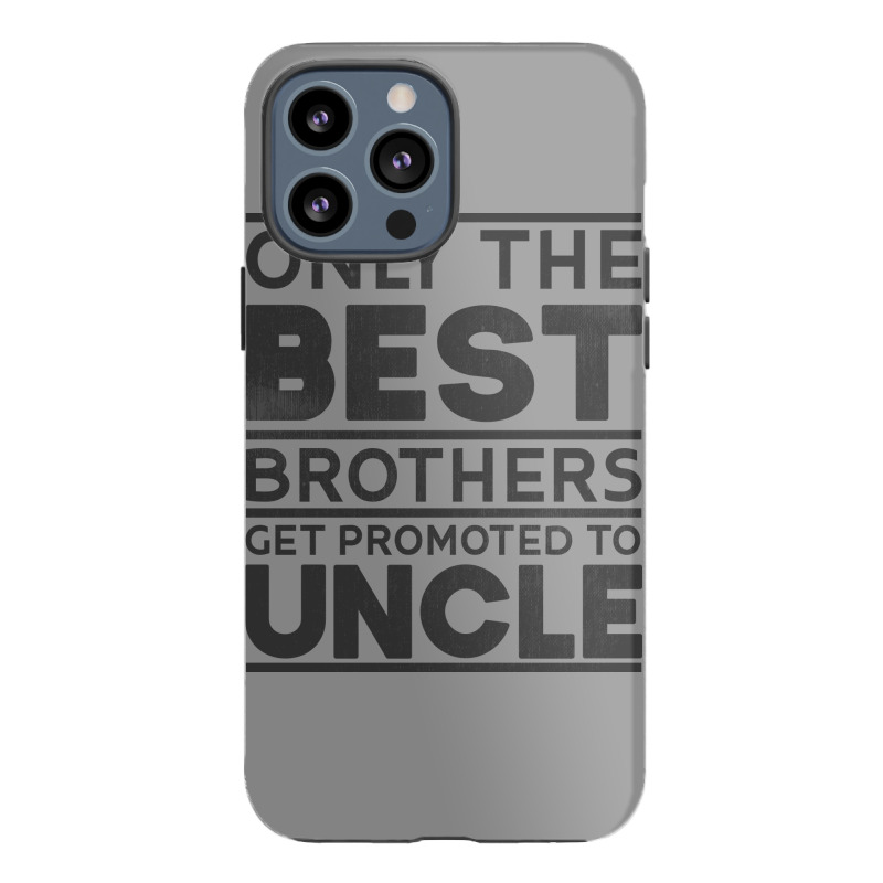 Only Best Brothers Promoted Uncle Godfather Girl Iphone 13 Pro Max Case | Artistshot