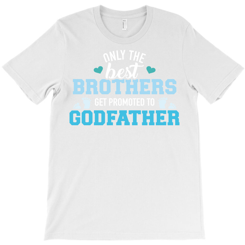 Only Best Brothers Get Promoted To Godfather Cute T-shirt | Artistshot