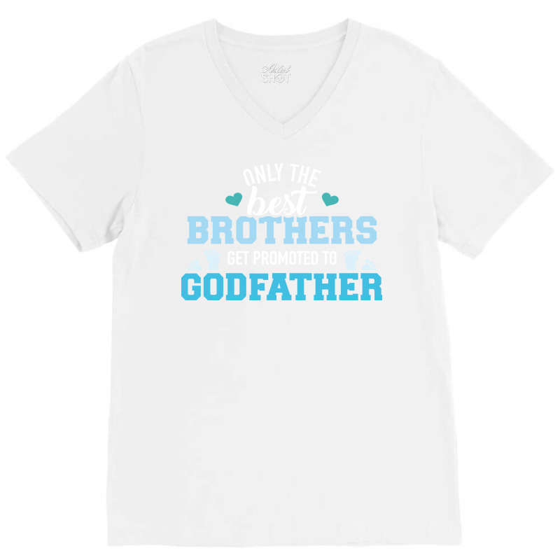 Only Best Brothers Get Promoted To Godfather Cute V-neck Tee | Artistshot