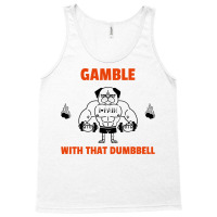 Gamble With That Dumbbell Gym Hipster Tank Top | Artistshot