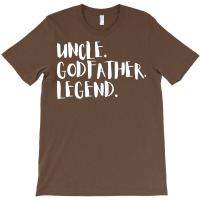 Uncle Godfather Legend Gift For Uncles Quote T-shirt | Artistshot