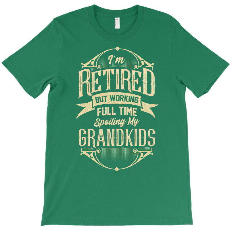 Im Retired But Working Full Time Spoiling My Grand T-Shirt by thanetsadib | Artistshot