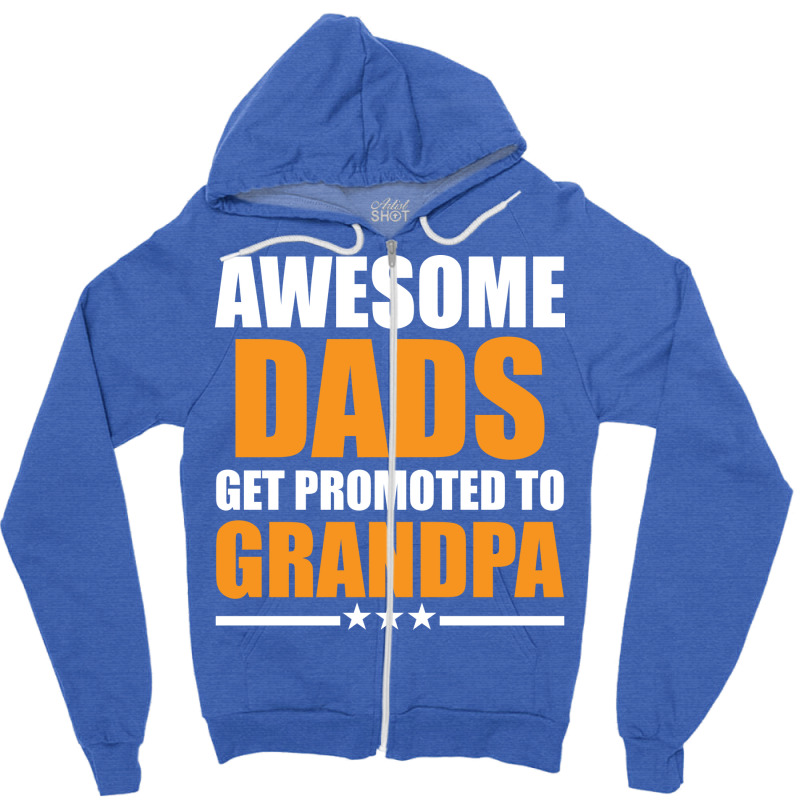 Awesome Dad Get Promoted To Grandpa Aesthetic Zipper Hoodie by diosasbigsby6 | Artistshot