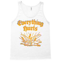 Everything Hurts Funny Tank Top | Artistshot