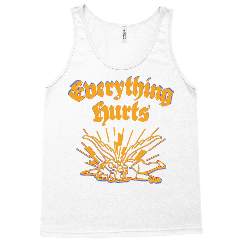 Everything Hurts Funny Tank Top | Artistshot