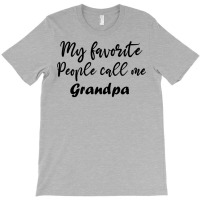 My Favorite People Call Me Grandpa Funny Grandpa G T-shirt | Artistshot