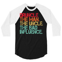 Funny Uncle Saying Druncle Humor 3/4 Sleeve Shirt | Artistshot