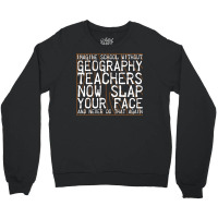 Imagine School Without Geography Teachers Love Crewneck Sweatshirt | Artistshot