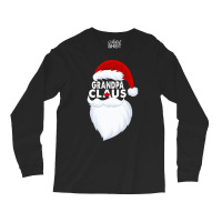 Grandpa Claus Christmas Funny Long Sleeve Shirts | Artistshot