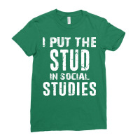 I Put The Stud In Social Studies Funny Distressed Ladies Fitted T-shirt | Artistshot