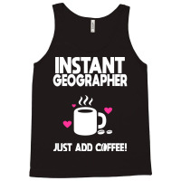 Instant Geographer Just Add Coffee Nature Tank Top | Artistshot