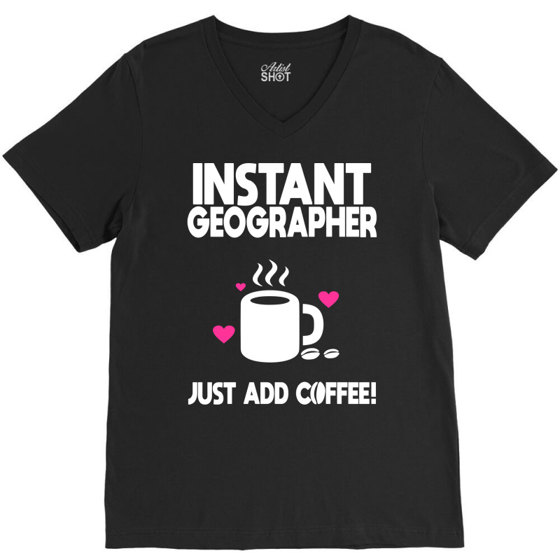 Instant Geographer Just Add Coffee Nature V-Neck Tee by meaneyantichy | Artistshot