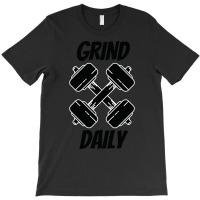 Grind Daily Fitness Gym Bold Humor T-shirt | Artistshot