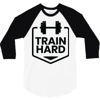 Train Hard  Trending 3/4 Sleeve Shirt | Artistshot