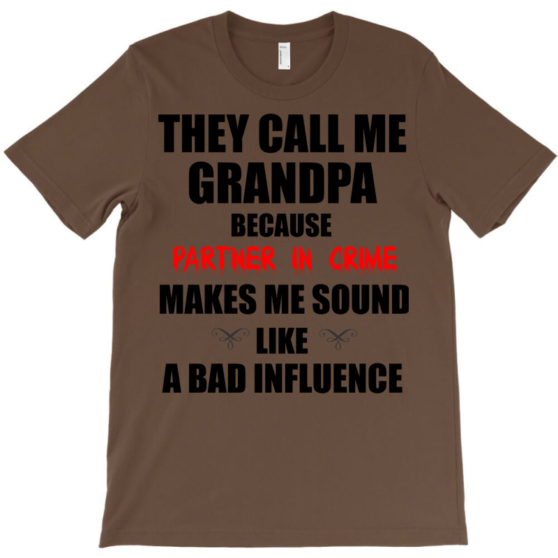 They Call Me Grandpa Because Partner In Crime Make T-shirt | Artistshot