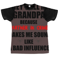 They Call Me Grandpa Because Partner In Crime Make Graphic T-shirt | Artistshot