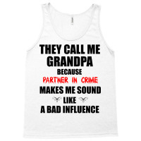 They Call Me Grandpa Because Partner In Crime Make Tank Top | Artistshot