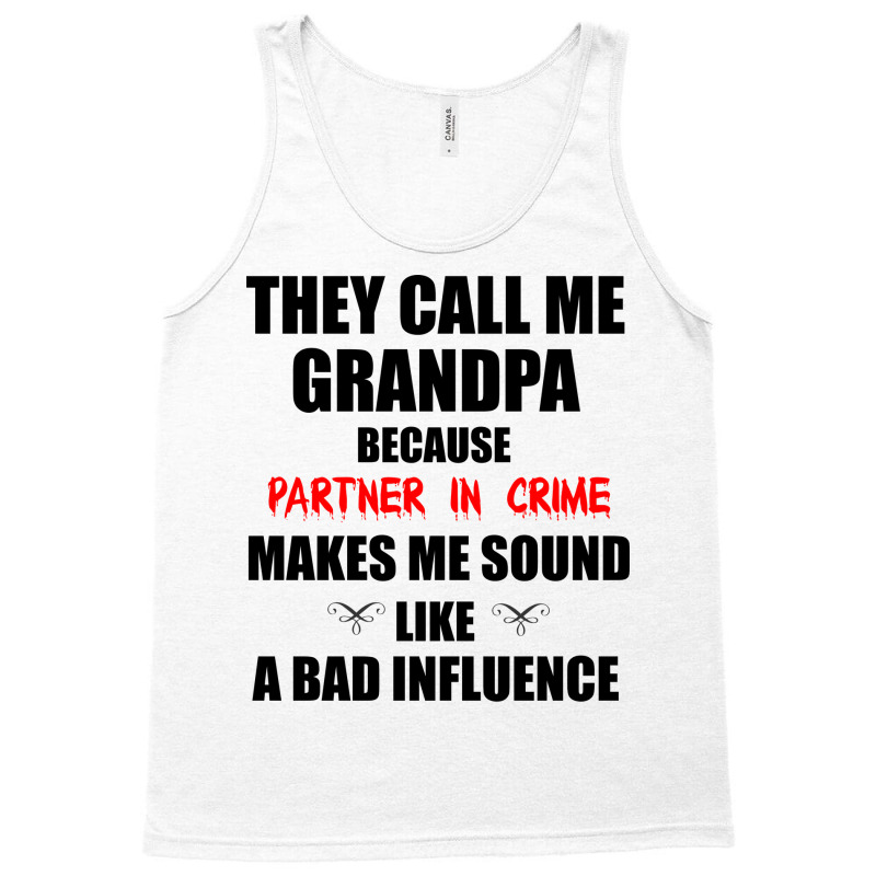 They Call Me Grandpa Because Partner In Crime Make Tank Top | Artistshot