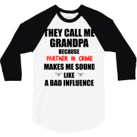 They Call Me Grandpa Because Partner In Crime Make 3/4 Sleeve Shirt | Artistshot