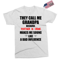 They Call Me Grandpa Because Partner In Crime Make Exclusive T-shirt | Artistshot