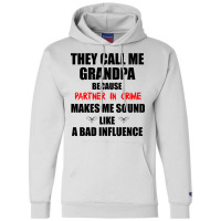 They Call Me Grandpa Because Partner In Crime Make Champion Hoodie | Artistshot