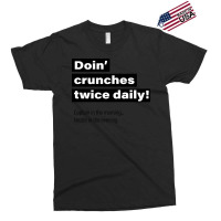 Doin Crunches Twice Daily Quote Exclusive T-shirt | Artistshot