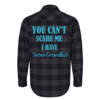 You Cant Scare Me I Have Seven Grandkids Funny Gif Flannel Shirt | Artistshot