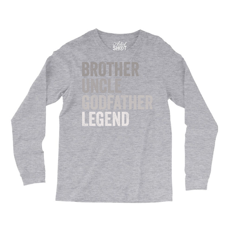 Brother Uncle Godfather Legend Girl Long Sleeve Shirts | Artistshot