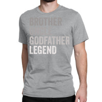 Brother Uncle Godfather Legend Girl Classic T-shirt | Artistshot