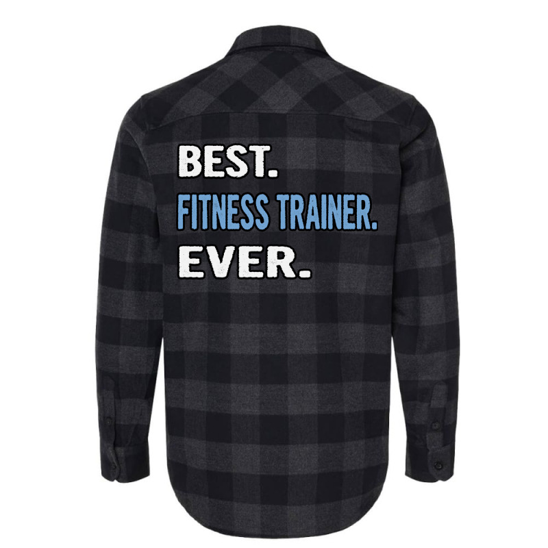 Best Fitness Trainer Ever Birthday Gift Idea Flannel Shirt by appaihgjecio | Artistshot