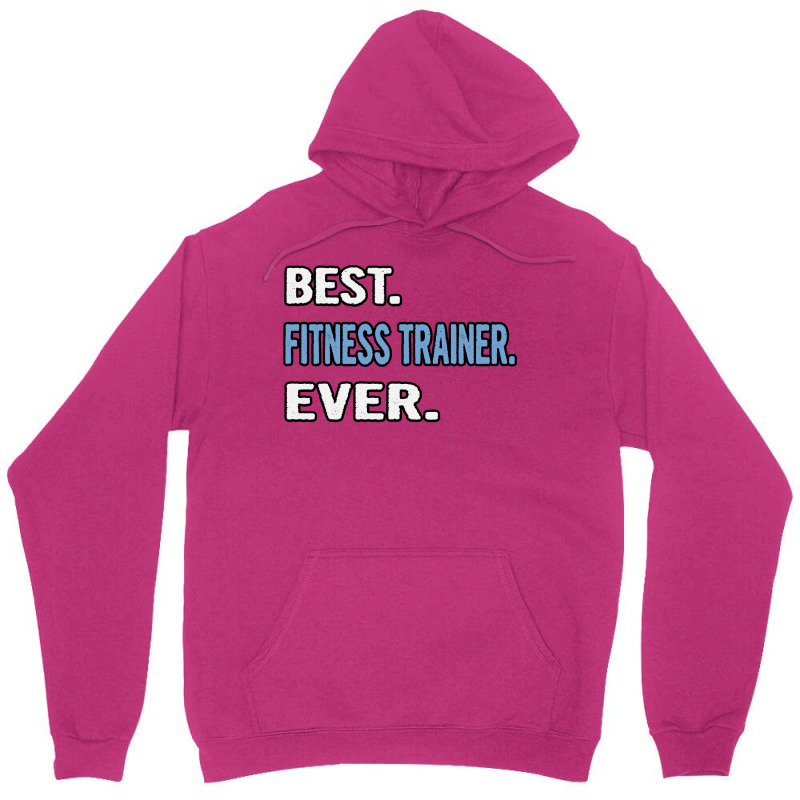 Best Fitness Trainer Ever Birthday Gift Idea Unisex Hoodie by appaihgjecio | Artistshot