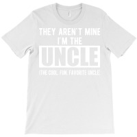 Uncle They Arent Mine Im The Uncle W 80s T-shirt | Artistshot