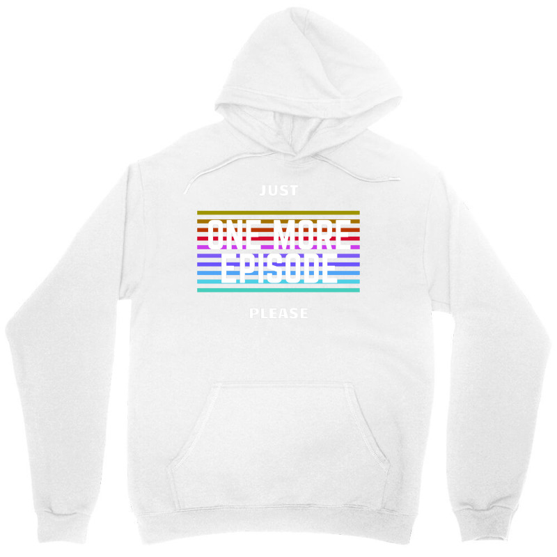 Just One More Episode Please   Only For Film Lover Unisex Hoodie | Artistshot