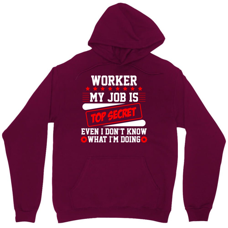 Worker My Job Is Top Secret Even I Dont Know What Unisex Hoodie | Artistshot