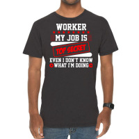 Worker My Job Is Top Secret Even I Dont Know What Vintage T-shirt | Artistshot