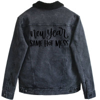 New Year Same Hot Mess1 Unisex Sherpa-lined Denim Jacket | Artistshot