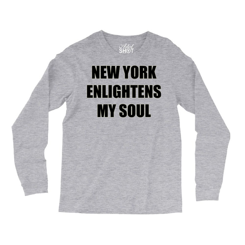 New York Enlightens My Soul Long Sleeve Shirts | Artistshot