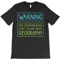 Warning May Spontaneously Start Talking About Geog T-shirt | Artistshot