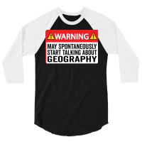 Warning May Spontaneously Start Talking About Geog 3/4 Sleeve Shirt | Artistshot