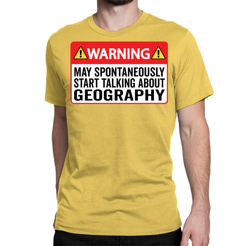 Warning May Spontaneously Start Talking About Geog Classic T-shirt | Artistshot