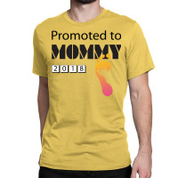 Promoted To Mommy 2018 Funny New Mom Classic T-shirt | Artistshot