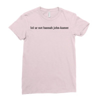 Lol Ur Not Hannah John Kamen Ladies Fitted T-shirt | Artistshot