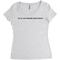 Lol Ur Not Hannah John Kamen Women's Triblend Scoop T-shirt | Artistshot